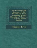 San-Kou�-Tchy Ilan Kouroun-I Pith�: Histoire Des Trois Royaumes, Roman Historique, Volume 1... 1160250979 Book Cover
