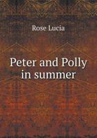 Peter and Polly in Summer 5518435274 Book Cover