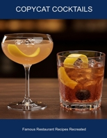 Copycat Cocktails: Famous Restaurant Recipes Recreated B0FHDFBFW1 Book Cover