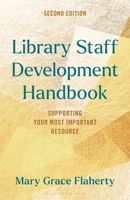 Library Staff Development Handbook: Supporting Your Most Important Resource (Medical Library Association Books Series) B0F787JYS3 Book Cover