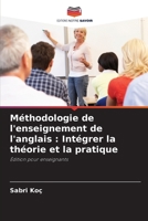 Méthodologie de l'enseignement de l'anglais: Intégrer la théorie et la pratique (French Edition) 6630017145 Book Cover