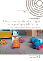 Éducation morale et éthique de la pratique éducative: vers une éducation morale positive ? (French Edition) 2342383835 Book Cover