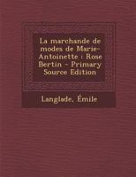 La Marchande de Modes de Marie-Antoinette: Rose Bertin 1016426801 Book Cover