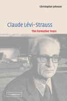 Claude Lévi-Strauss: The Formative Years 0521016673 Book Cover