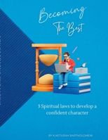 Becoming the Best: 3 Spiritual Laws to build Character 1387544926 Book Cover