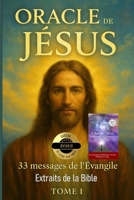 ORACLE DE JÉSUS CHRIST - 33 messages de l'évangiles - Extraits de la Bible Tome 1: Cadeau bonus 1 livre numérique Amour Divin par email 2930708093 Book Cover
