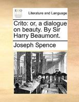 Crito: Or a Dialogue on Beauty 1275814603 Book Cover