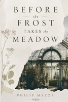 Before the Frost Takes the Meadow B0HBVLH2T7 Book Cover