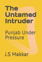 The Untamed Intruder: Punjab Under Pressure B0G2M8V33C Book Cover