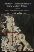 Cultures of Correspondence in Early Modern Britain 0812248252 Book Cover