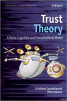 Trust Theory: A Socio-Cognitive and Computational Model 0470028750 Book Cover