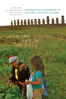 At Home and in the Field: Ethnographic Encounters in Asia and the Pacific Islands 0824847598 Book Cover