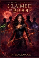 Claimed by Blood: A Reverse Harem Paranormal Romance (The Fated Four Book 2) B0GHJHK17F Book Cover