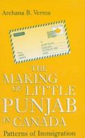 The Making of Little Punjab in Canada: Patterns of Immigration 0761995994 Book Cover