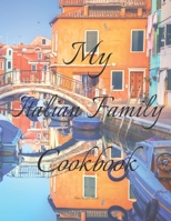 My Italian Family Cookbook: Our Favorite Family Recipes Journal An easy way to create your very own Italian recipe cookbook with your favorite dishes, ... great gift for yourself or that Italian cook! 1657681718 Book Cover