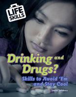 Drinking and Drugs?: Skills to Avoid 'em and Stay Cool 0766099717 Book Cover