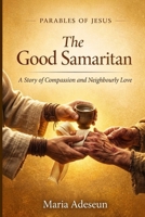 The Good Samaritan: A Story of Compassion and Neighbourly Love (Parables of Jesus) B0GW3FJSN9 Book Cover