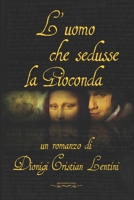 L'uomo che sedusse la Gioconda 1082881244 Book Cover