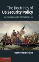 The Doctrines of Us Security Policy: An Evaluation Under International Law 0521766486 Book Cover