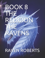 BOOK 8 THE RELIGION THE RAVENS 1695819160 Book Cover