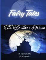The Brothers Grimm FAIRY TALES for teenagers and young adults: This collection of fairy tales is intended for adults and young adults. It is also ideal for taking notes, drawing, or paste a picture. B08P8QK8CZ Book Cover