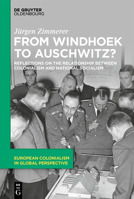 From Windhoek to Auschwitz?: Reflections on the Colonial-Nationalsocialist Nexus 3110754207 Book Cover