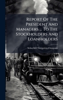 Report Of The President And Managers ... To The Stockholders And Loanholders 1024764834 Book Cover