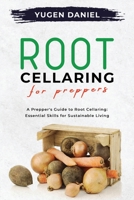 Root Cellaring for Preppers: A Prepper's Guide to Root Cellaring: Essential Skills for Sustainable Living 1088206239 Book Cover