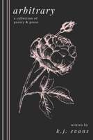 Arbitrary: Poetry & Prose 1642550124 Book Cover