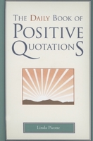 The Daily Book of Positive Quotations 1577491742 Book Cover