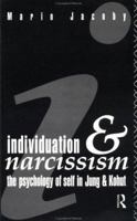 Individuation and Narcissism: The Psychology of Self in Jung and Kohut 0415008271 Book Cover