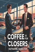 Coffee Is For Closers B0FNRVPM68 Book Cover