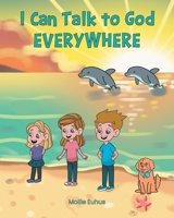 I Can Talk to God EVERYWHERE B0FZMYC2GH Book Cover