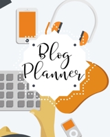 Blog Planner: Organizer and Business Journal for Blog Management Daily Weekly Monthly Tracking 1696464692 Book Cover