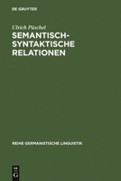 Semantisch-Syntaktische Relationen: Untersuchungen Zur Kompatibilit T Lexikalischer Einheiten Im Deutschen 3484102403 Book Cover
