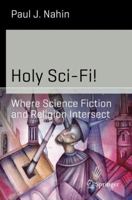 Holy Sci-Fi!: Where Science Fiction and Religion Intersect (Science and Fiction) 1493906178 Book Cover