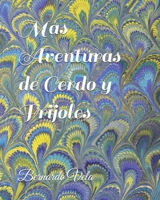 Más Aventuras de Cerdo y Frijoles (Spanish Edition) B0G43F2VGB Book Cover
