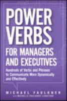 Power Verbs for Managers and Executives: Hundreds of Verbs and Phrases to Communicate More Dynamically and Effectively 0133158802 Book Cover