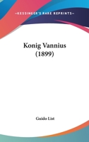 K�nig Vannius: Ein Deutsches K�nigsdrama. Weihnachtsgabe Der Vereines Deutsches Haus in Br�nn an Seine Mitglieder 1017673314 Book Cover