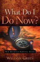 WHAT DO I DO NOW? 1602660042 Book Cover