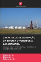 CAPACIDADE DE ADSORÇÃO DA TITONIA DIVERSIFOLIA CARBONIZADA: PARA Cd2+ E CU2+ EM DIFERENTES pH, CAPACIDADE DE ADSORÇÃO E CONCENTRAÇÃO 6207634780 Book Cover