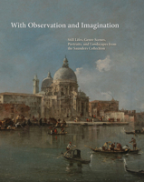 With Observation and Imagination: Still Lives, Genre Scenes, Portraits, and Landscapes from the Saunders Collection 1785514105 Book Cover