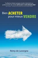Bien Acheter Pour Mieux Vendre: La Matrice Des Achats Lavergne Montre Clairement Aux Professionnels Des Achats O� Ils Sont Et O� Ils Doivent Aller S O'Dwyer Pr�sident Association Achats d'Irlande 1729160085 Book Cover