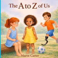 The A to Z of Us: An Inclusive Alphabet Book About Diversity, Disabilities, and Kindness for Kids B0GWQ542FV Book Cover