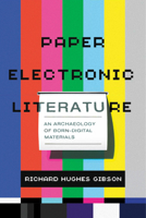 Paper Electronic Literature: An Archaeology of Born-Digital Materials 1625346018 Book Cover