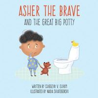 Asher the Brave: And the Great Big Potty 1722664916 Book Cover