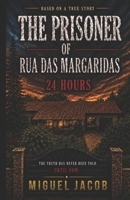 The Prisoner of Rua das Margaridas: 24 Hours in Captivity 6502209947 Book Cover