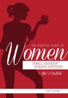The Rightful Place of Women: Female Leadership in World Scriptures 1634871340 Book Cover