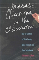 Moral Questions in the Classroom: How to Get Kids to Think Deeply about Real Life and their School Work 0300101686 Book Cover