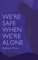 We're Safe When We're Alone 1566896835 Book Cover